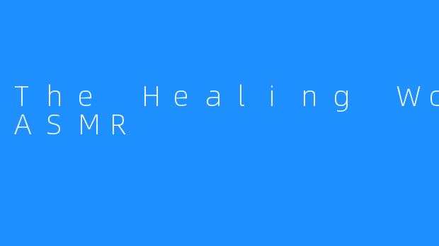 The Healing Word ASMR